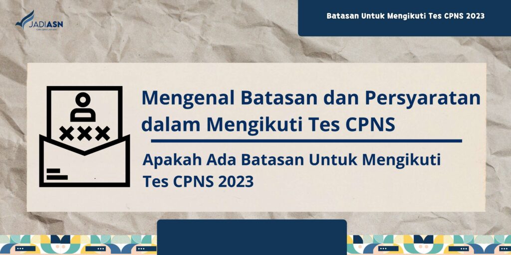 Mengenal Batasan dan Persyaratan dalam Mengikuti Tes CPNS