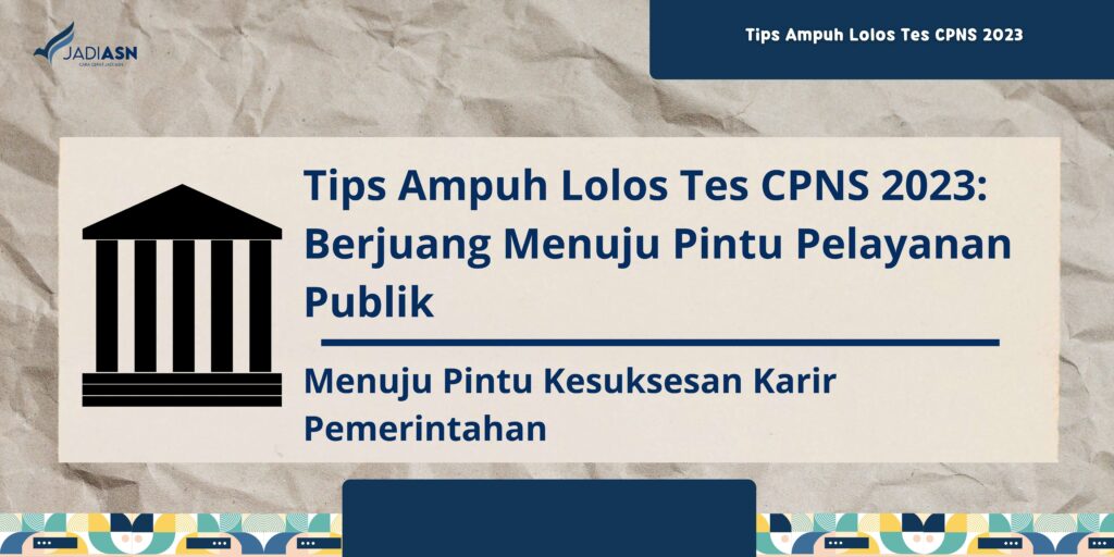 Tips Ampuh Lolos Tes CPNS: Menuju Pintu Kesuksesan Karir Pemerintahan