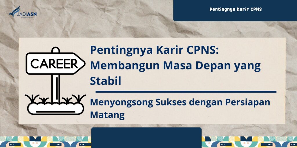 Pentingnya Karir CPNS: Membangun Masa Depan yang Stabil