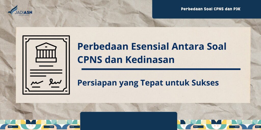 Perbedaan Esensial Antara Soal CPNS dan Kedinasan: Persiapan yang Tepat untuk Sukses