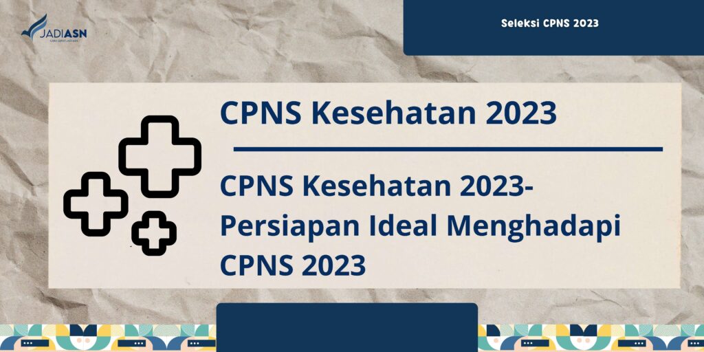 CPNS Kesehatan 2023- Persiapan Ideal Menghadapi CPNS 2023