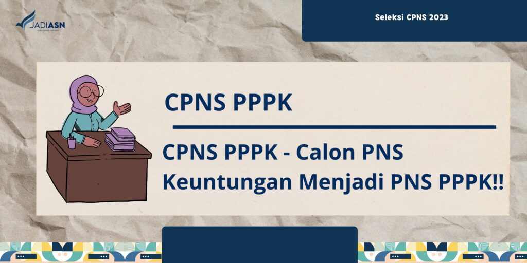 CPNS PPPK - Calon PNS Keuntungan Menjadi PNS PPPK!!