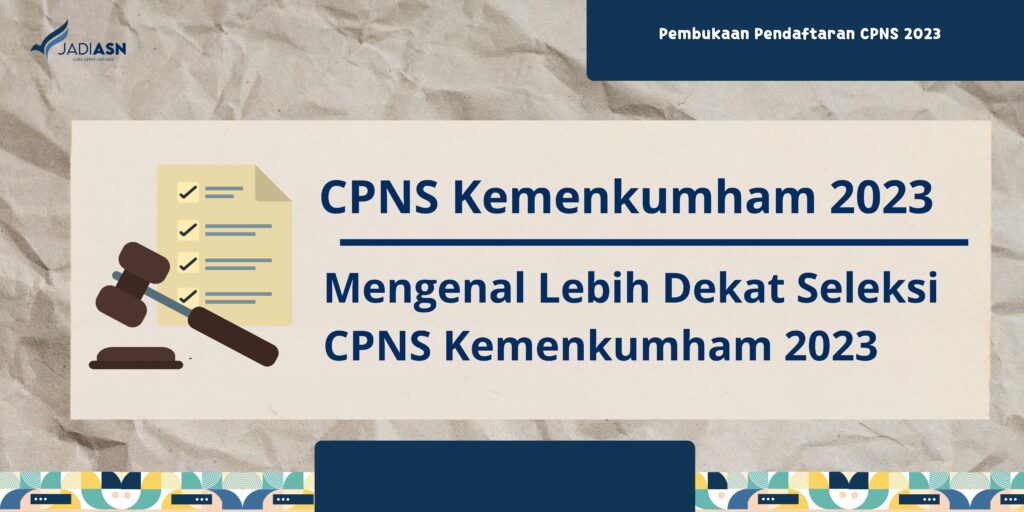 Mengenal Lebih Dekat Seleksi CPNS Kemenkumham 2023