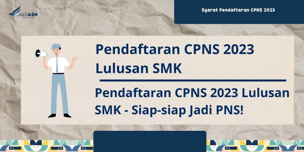 Pendaftaran CPNS 2023 Lulusan SMK - Siap-siap Jadi PNS!