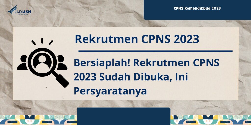 Bersiaplah! Rekrutmen CPNS 2023 Sudah Dibuka, Ini Persyaratanya