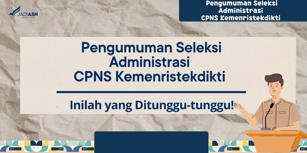 Pengumuman Seleksi Administrasi CPNS Kemenristekdikti