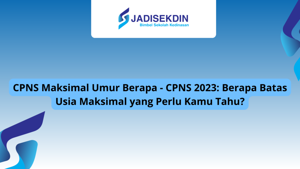 CPNS Maksimal Umur Berapa CPNS 2023 Berapa Batas Usia M