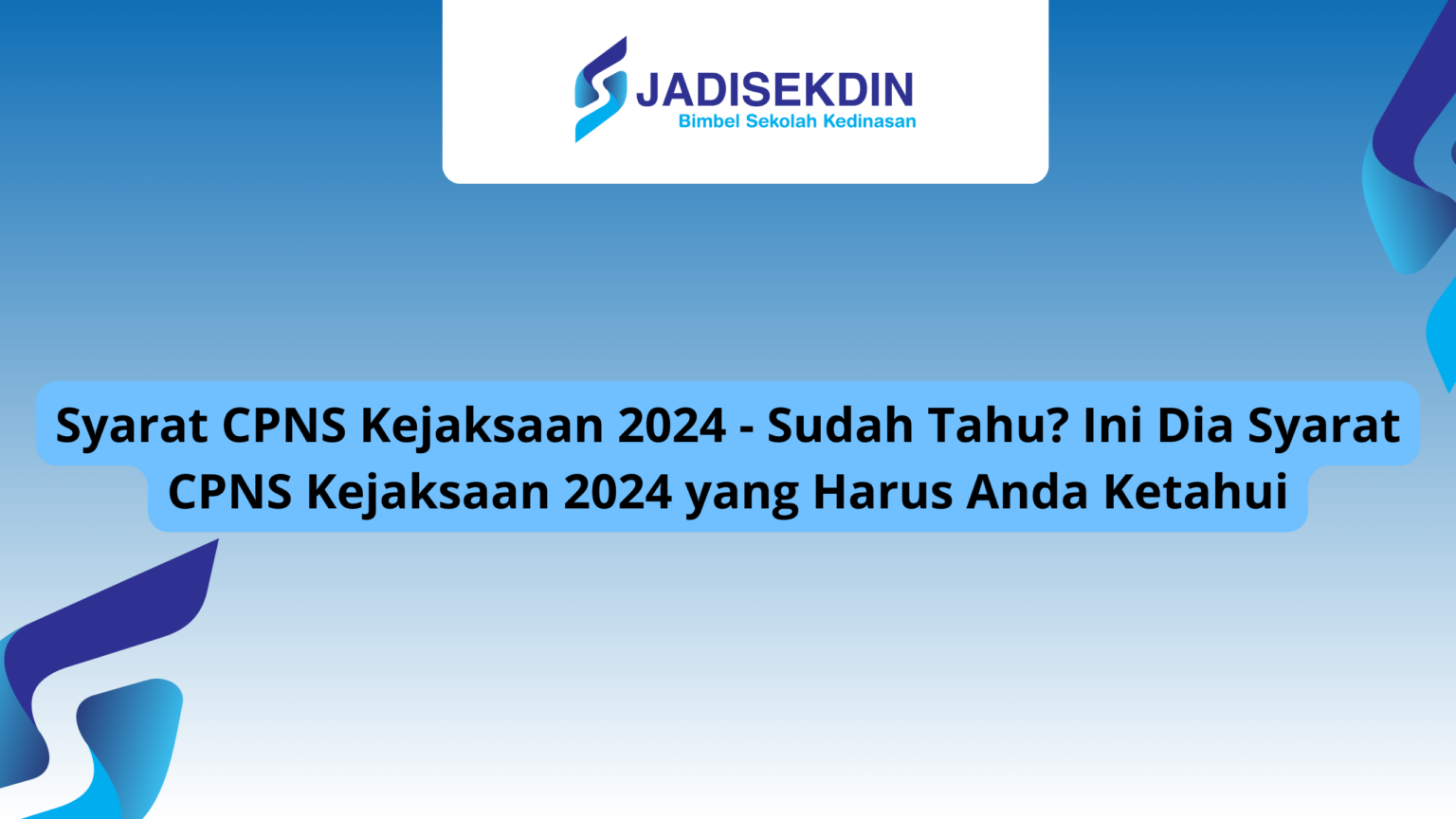 Syarat CPNS Kejaksaan 2024 Sudah Tahu? Ini Dia Syarat CPNS