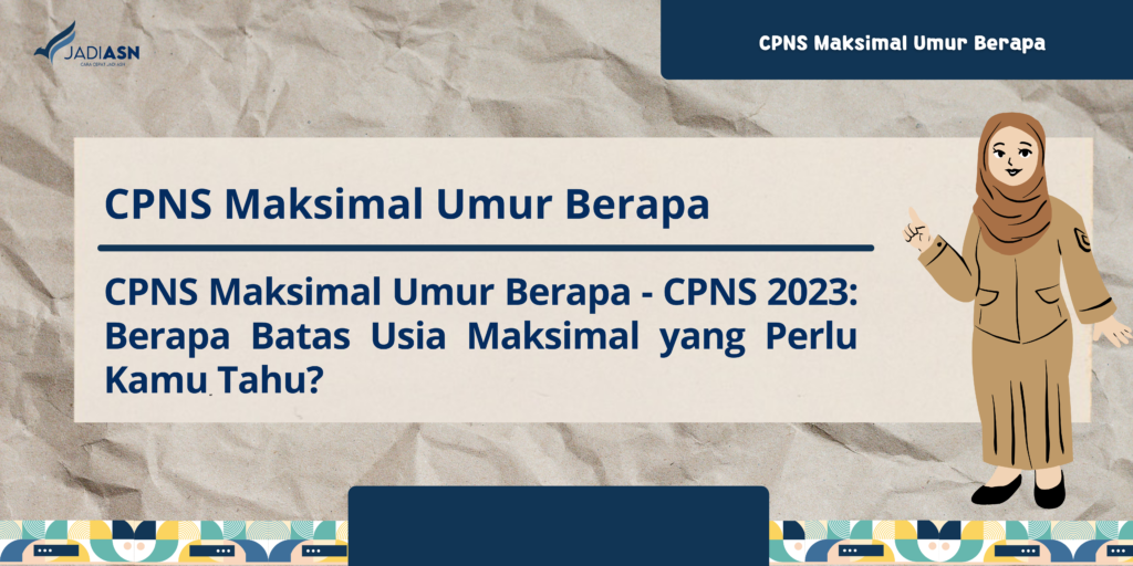 CPNS Maksimal Umur Berapa CPNS 2023 Berapa Batas Usia Maksimal yang