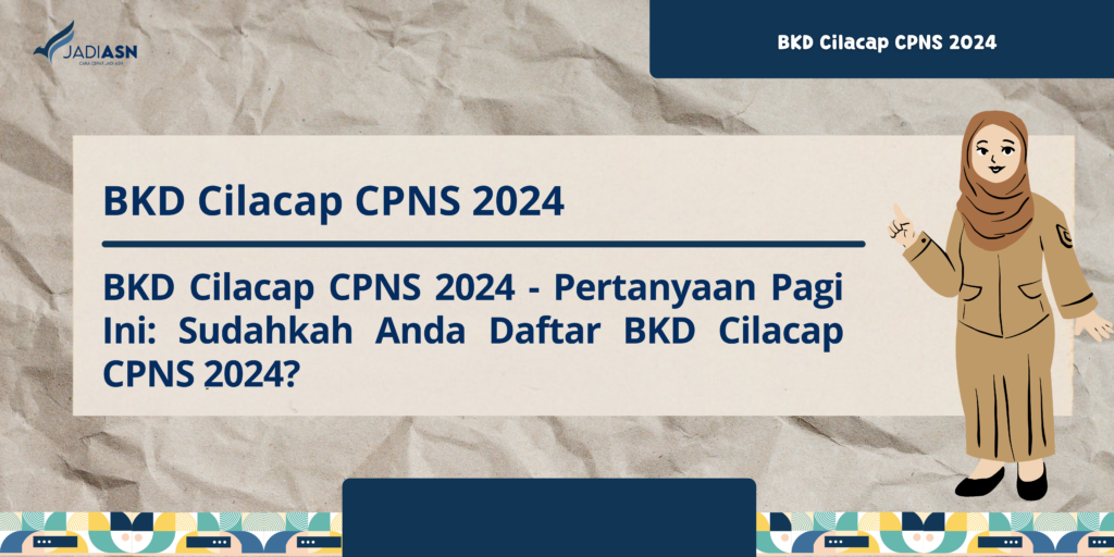 BKD Cilacap CPNS 2024 Pertanyaan Pagi Ini Sudahkah Anda Da