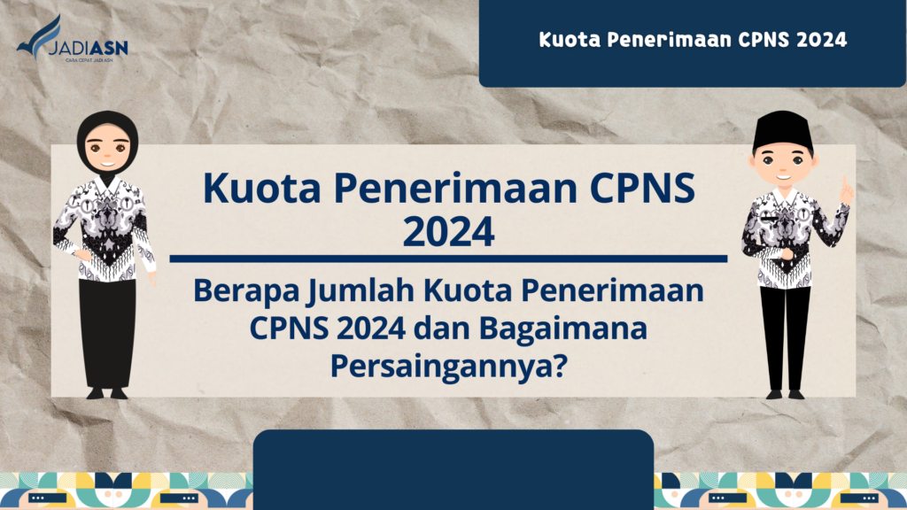 Berapa Jumlah Kuota Penerimaan CPNS 2024 dan Bagaimana Persaingannya?