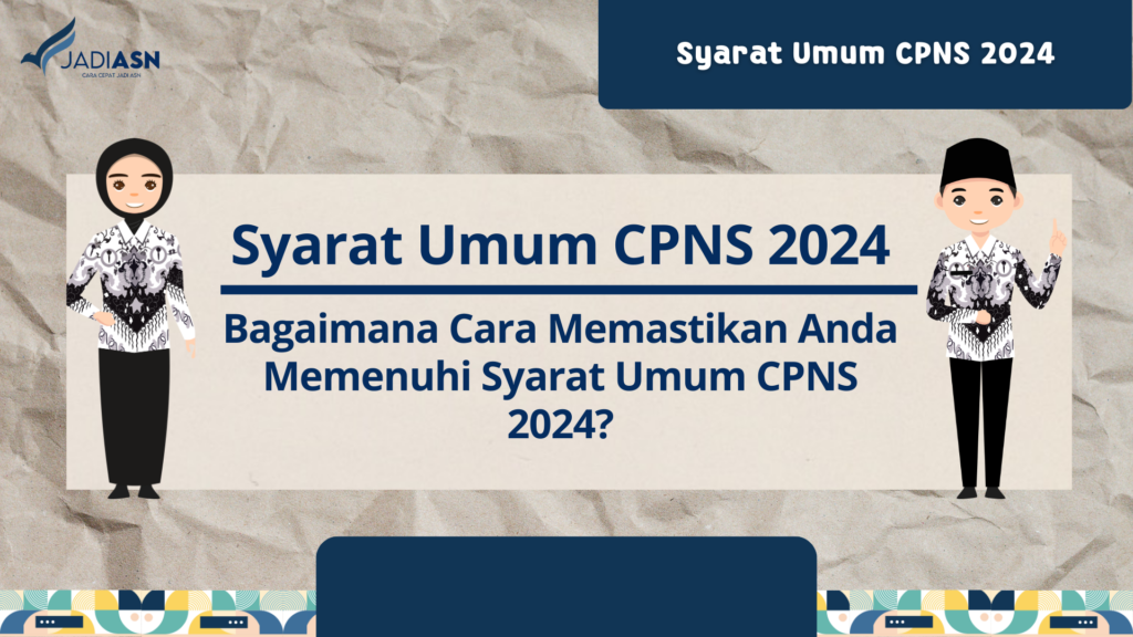 Syarat Umum CPNS 2024 Bagaimana Cara Memastikan Anda