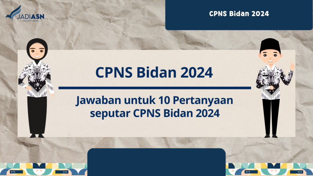 CPNS Bidan 2024 Jawaban untuk 10 Pertanyaan seputar CPNS