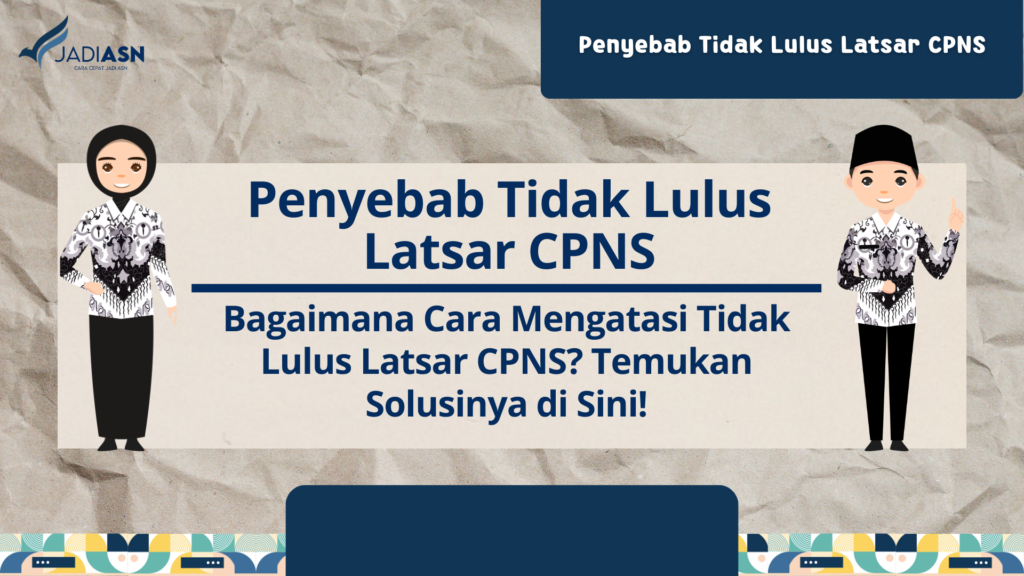 Penyebab Tidak Lulus Latsar CPNS