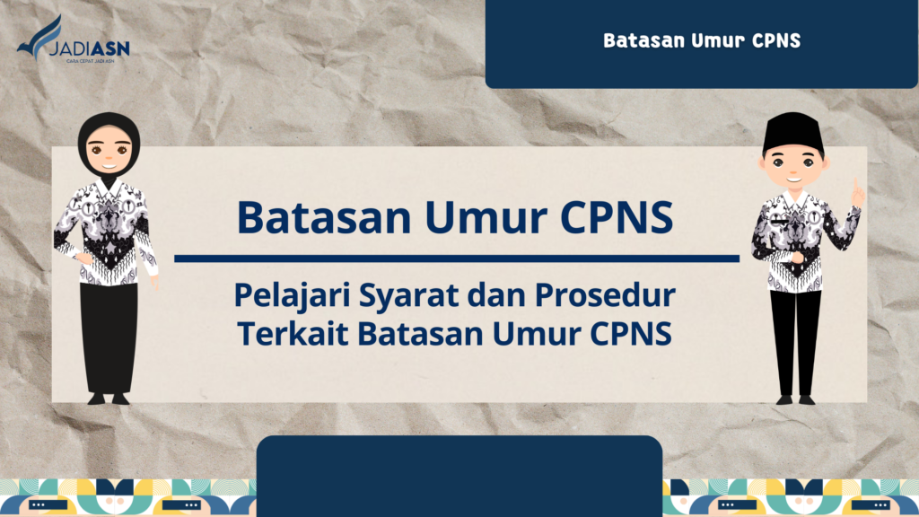 Batasan Umur CPNS - Pelajari Syarat Dan Prosedur Terkait