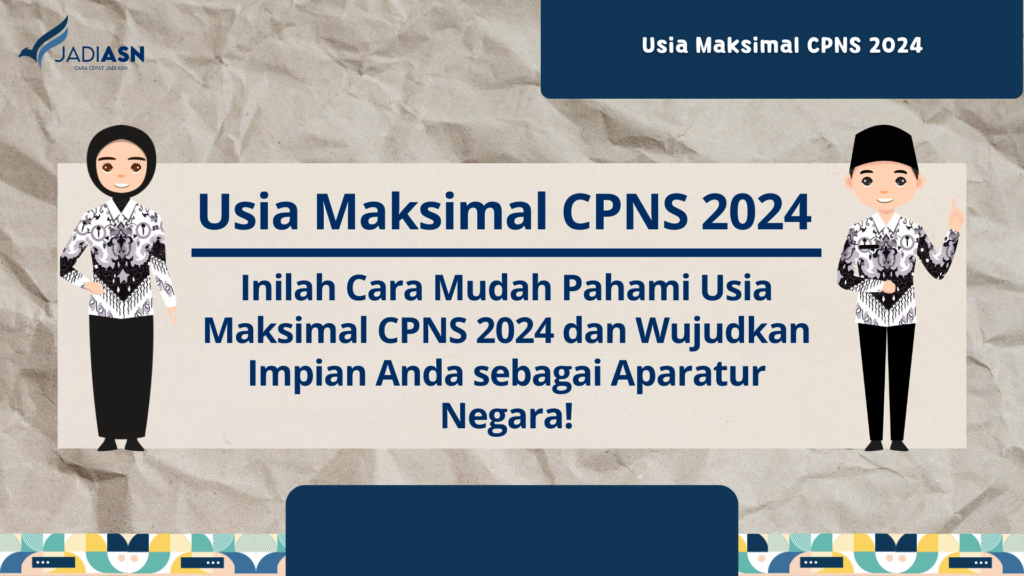 Usia Maksimal CPNS 2024 Inilah Cara Mudah Pahami Usia