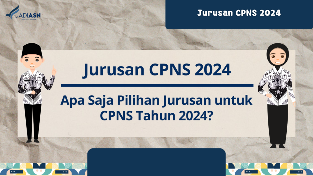 Jurusan CPNS 2024 Apa Saja Pilihan Jurusan untuk CPNS Tahun