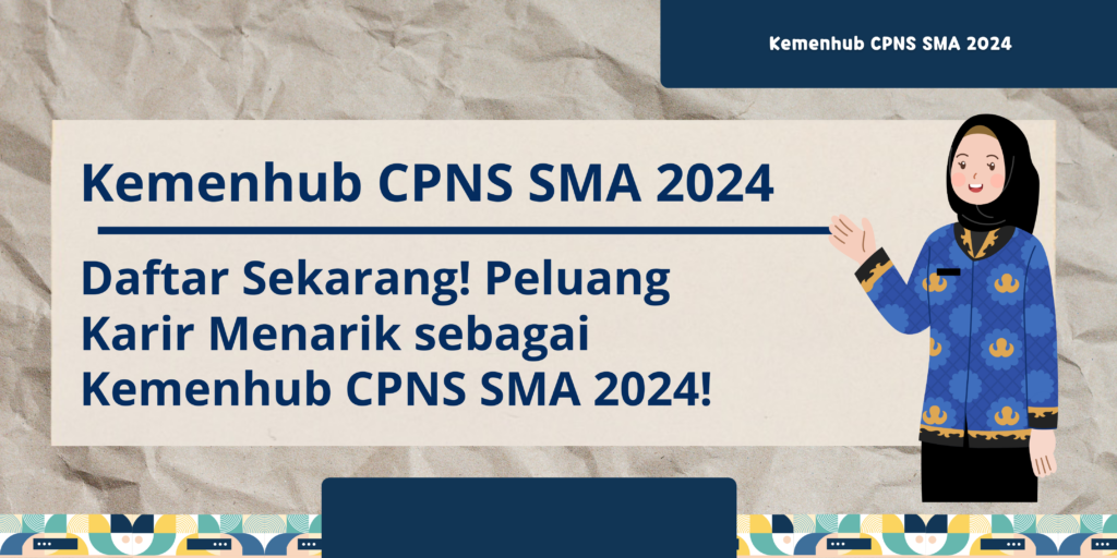 Kemenhub CPNS SMA 2024 Daftar Sekarang! Peluang Karir