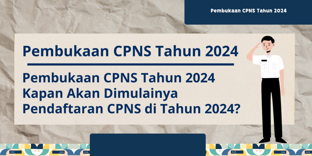 Pembukaan CPNS Tahun 2024 Kapan Akan Dimulainya Pendaftaran CPNS di