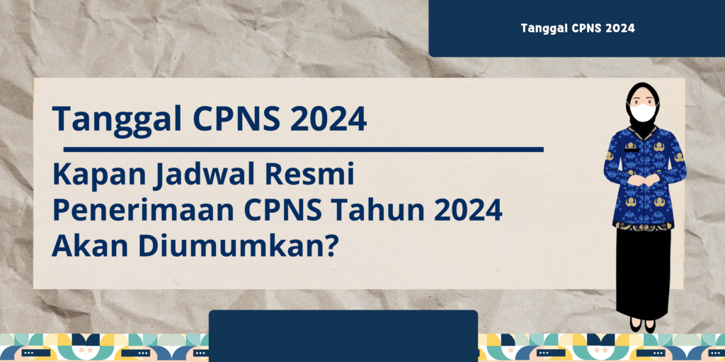 Kapan Jadwal Resmi Penerimaan CPNS Tahun 2024 Akan Diumumkan?