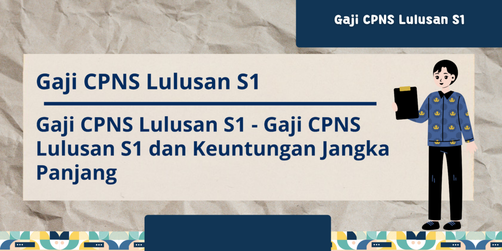 Gaji CPNS Lulusan S1