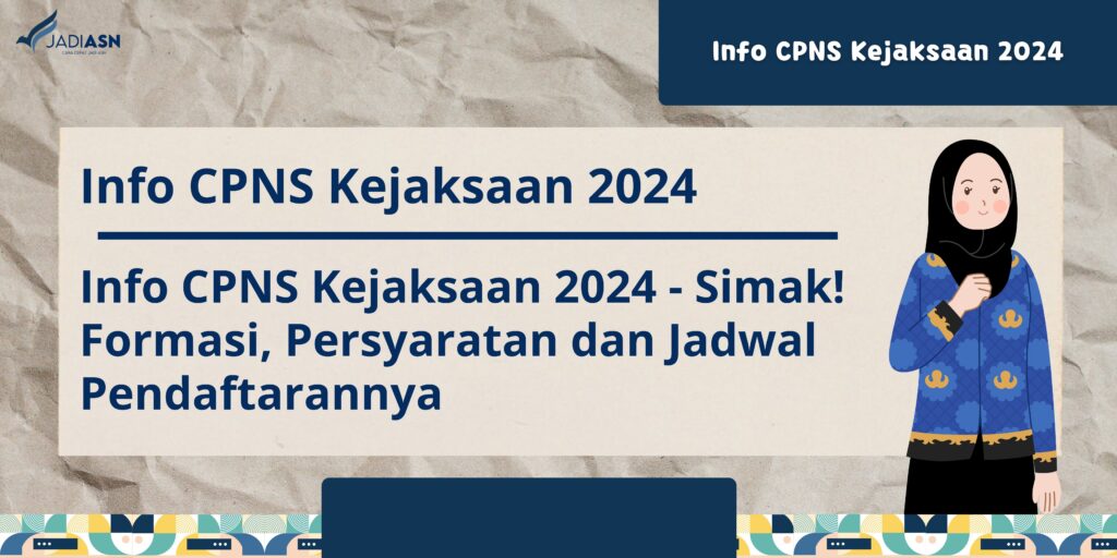 Info CPNS Kejaksaan 2024 Formasi, Persyaratan dan Jadwalnya