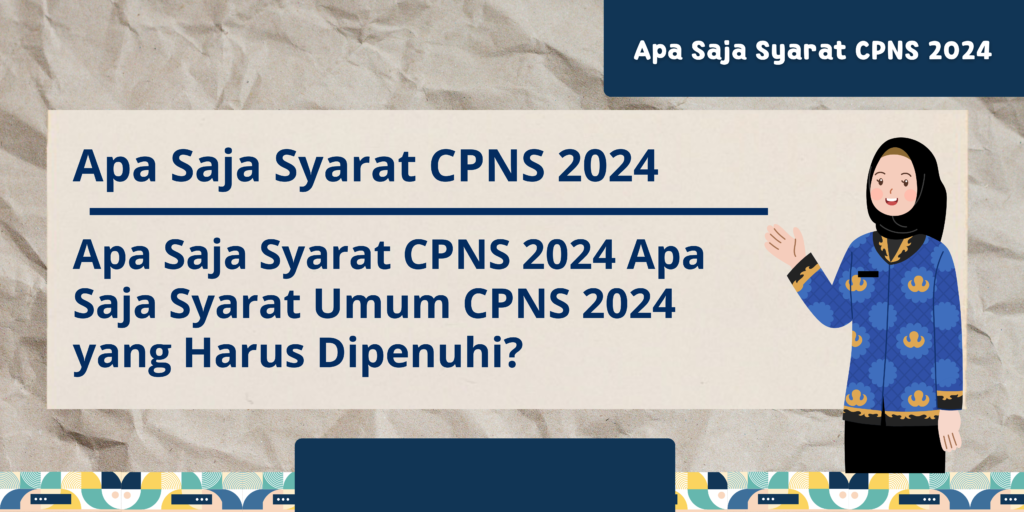 Apa Saja Syarat CPNS 2024 Syarat CPNS yang Harus dipenuhi