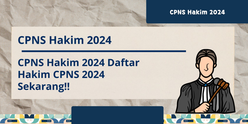 CPNS Hakim 2024 Daftar Hakim CPNS 2024 Sekarang!!