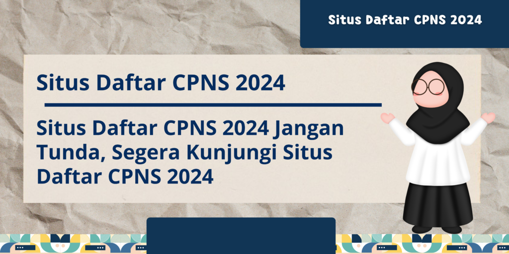 Situs Daftar CPNS 2024 Segera Kunjungi Situs Daftar CPNS 2024