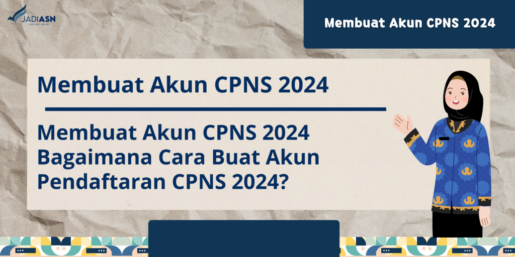 Langkah Awal! Membuat Buat Akun Pendaftaran CPNS 2024