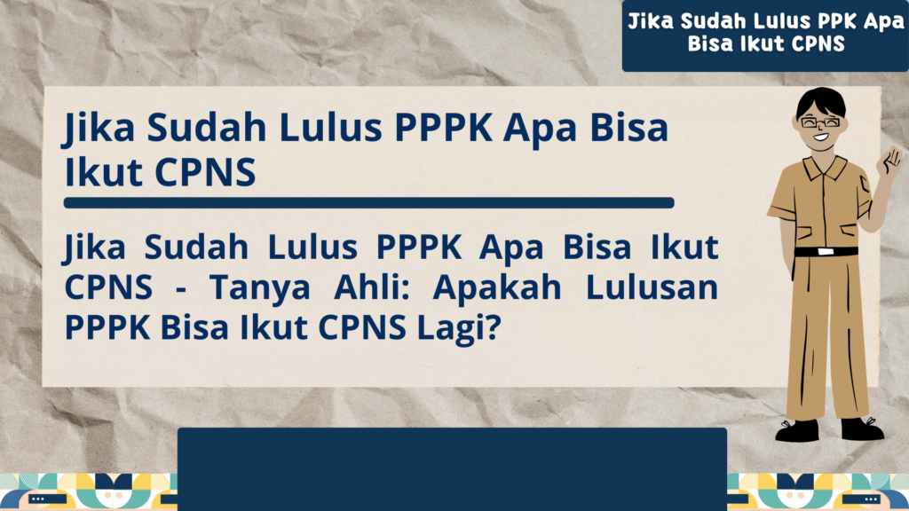 Jika Sudah Lulus PPPK Apa Bisa Ikut CPNS