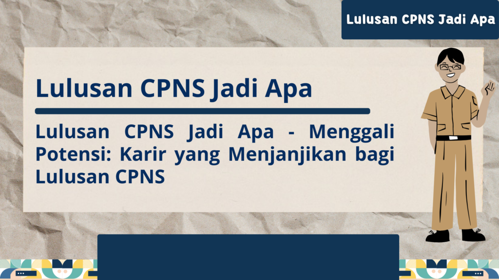 Lulusan CPNS Jadi Apa