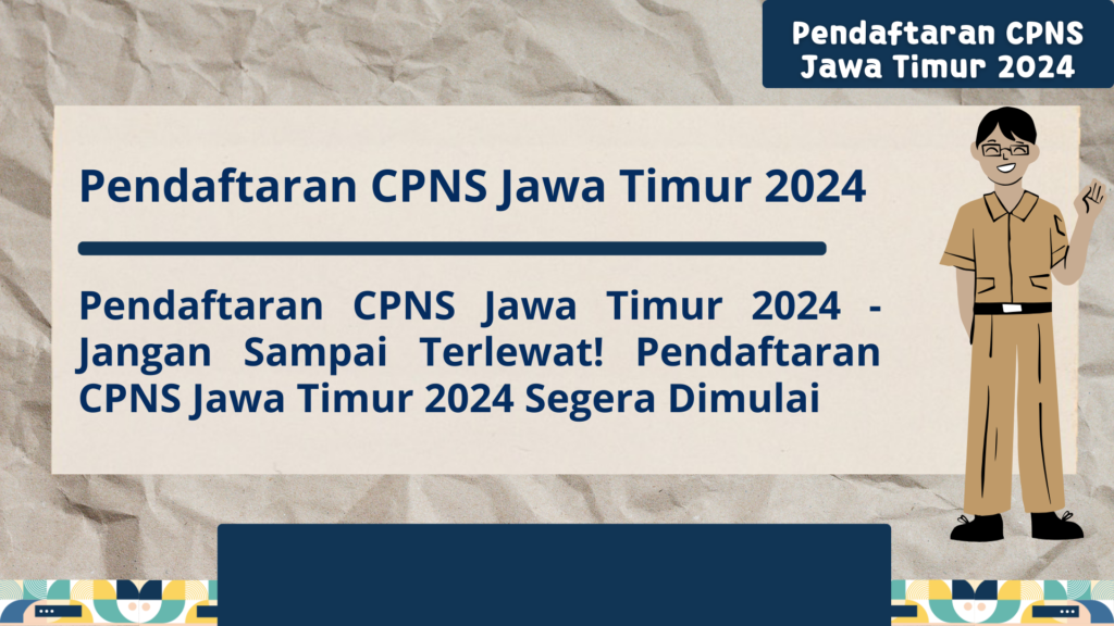 Pendaftaran CPNS Jawa Timur 2024 Jangan Sampai Terlewat! Pe