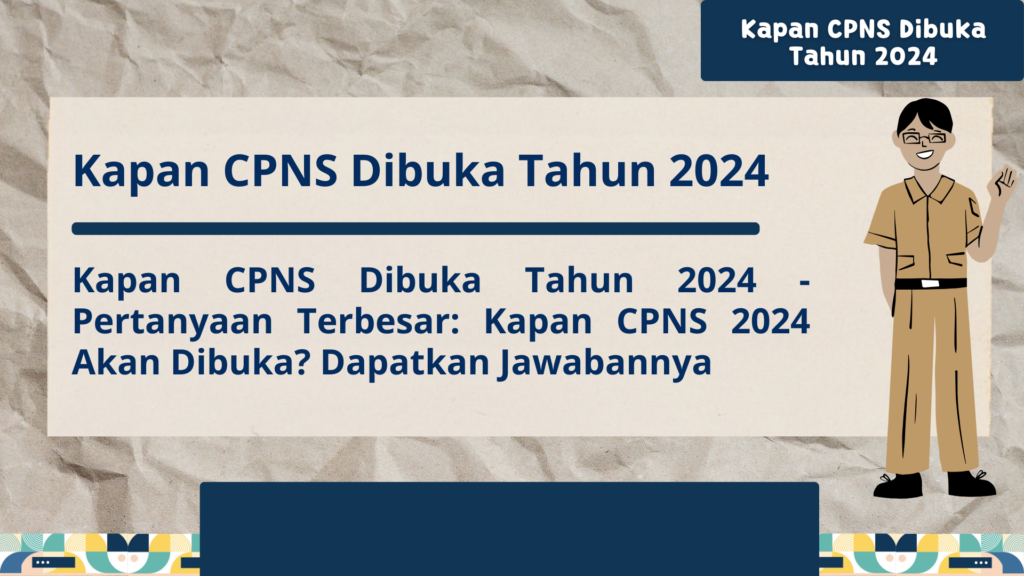 Kapan CPNS Dibuka Tahun 2024 Pertanyaan Terbesar Kapan