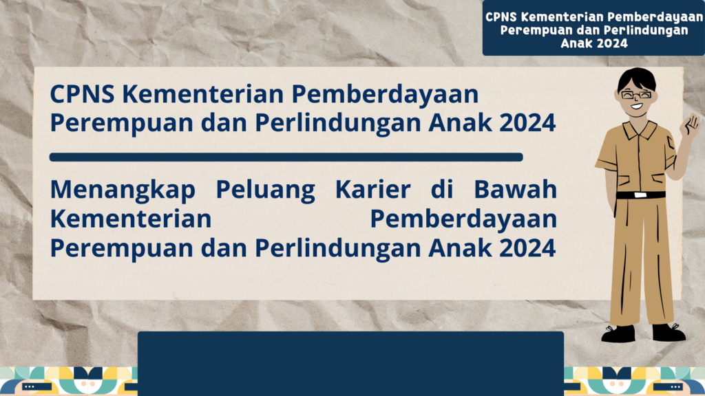 CPNS Kementerian Pemberdayaan Perempuan dan Perlindungan Anak 2024