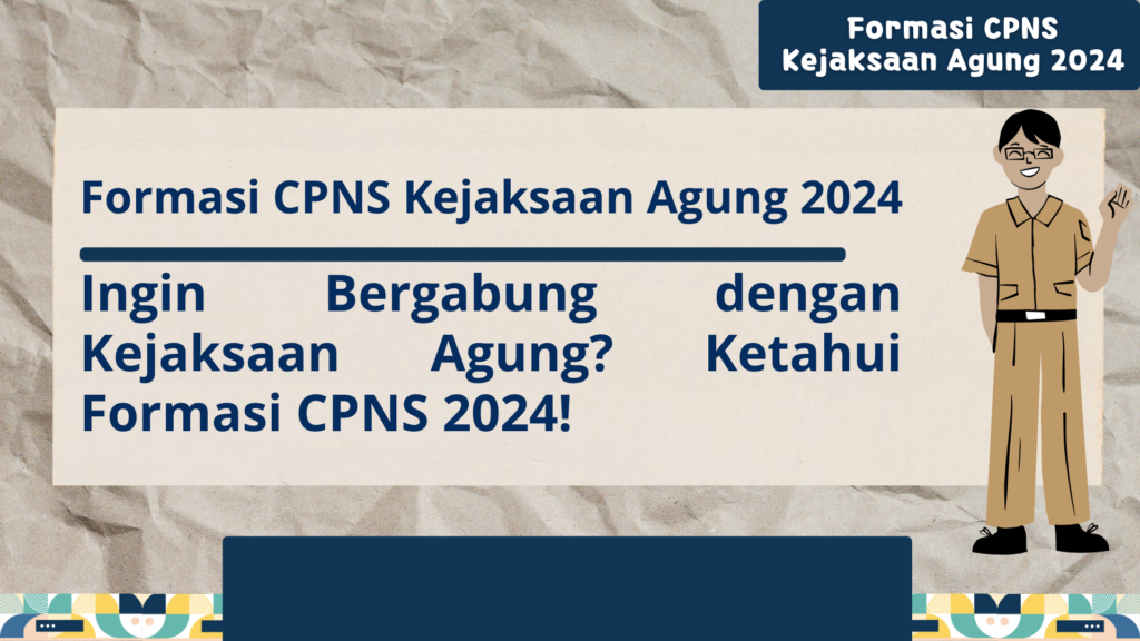 Formasi CPNS Kejaksaan Agung 2024 Ingin Bergabung dengan