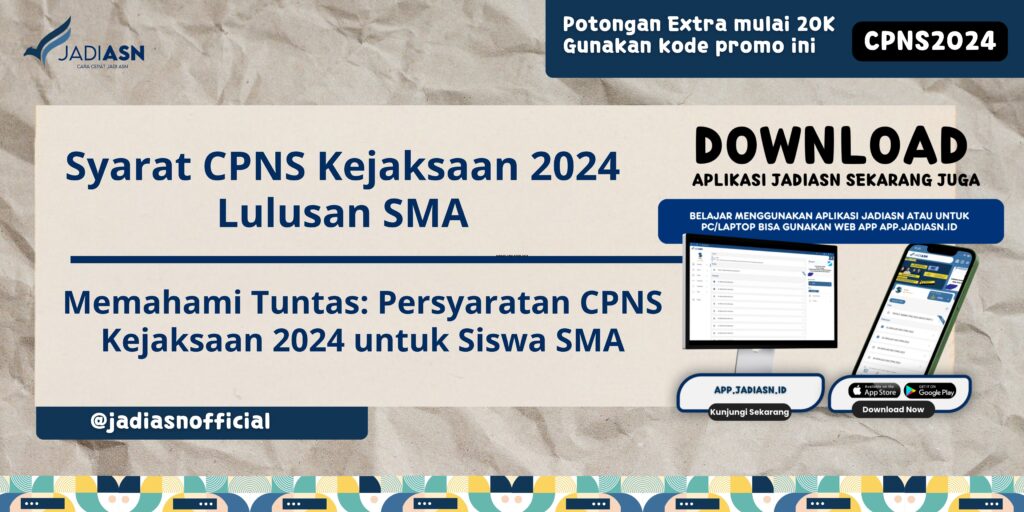 Syarat CPNS Kejaksaan 2024 Lulusan SMA Memahami Tuntas