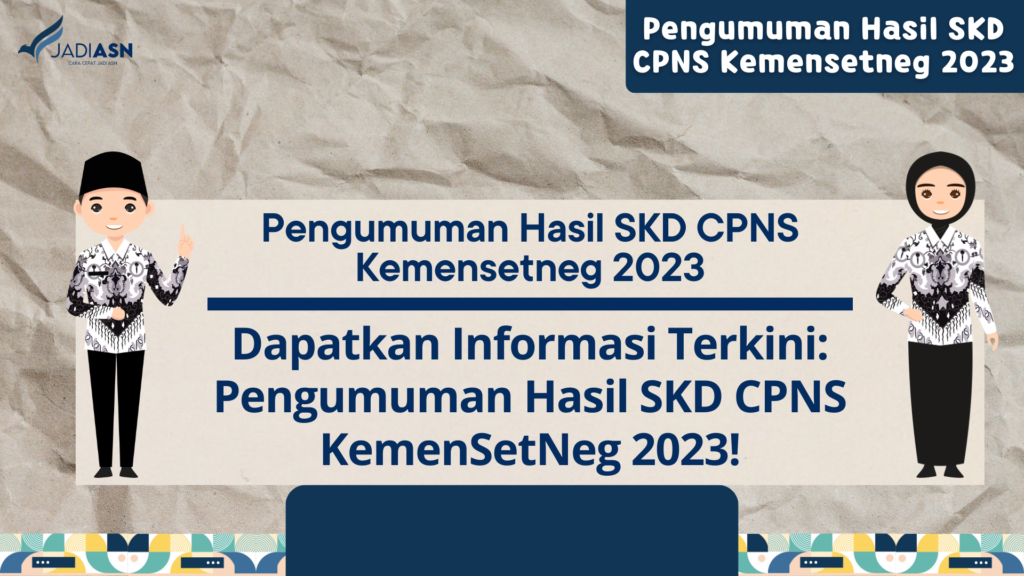 Pengumuman Hasil SKD CPNS Kemensetneg 2023