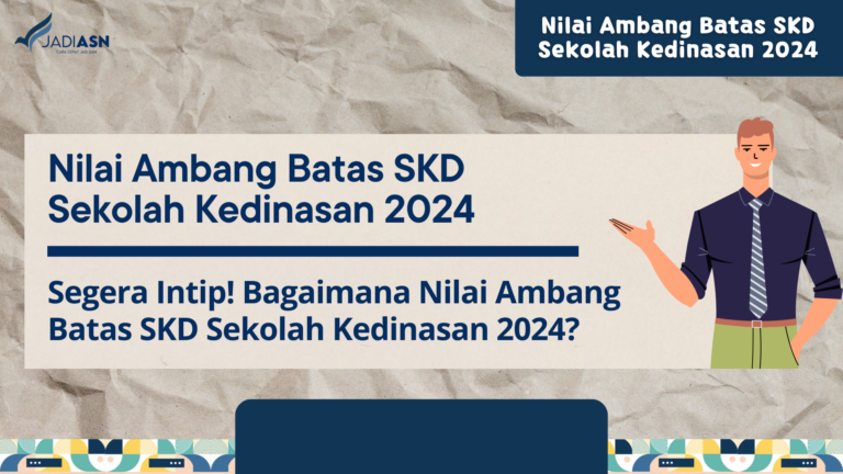 Nilai Ambang Batas SKD Sekolah Kedinasan 2024 - Segera Intip! Bagaimana ...