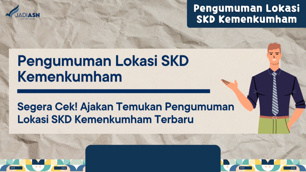 Pengumuman Lokasi SKD Kemenkumham Segera Cek! Ajakan Temukan