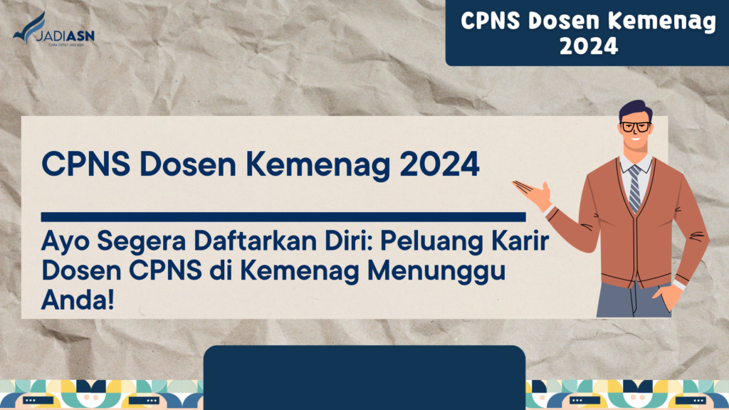 CPNS Dosen Kemenag 2024 Ayo Segera Daftarkan Diri Peluang