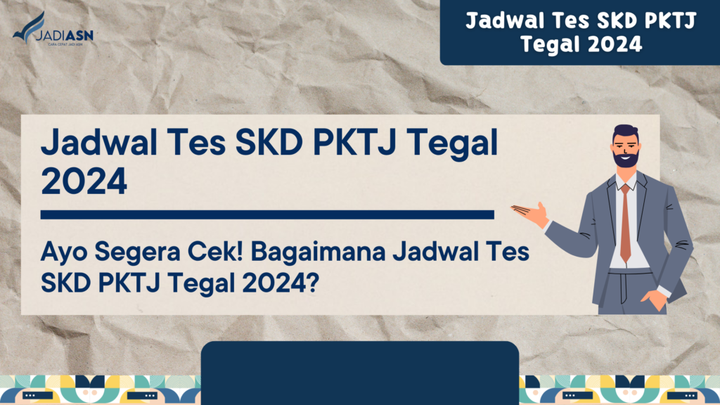 Jadwal Tes SKD PKTJ Tegal 2024