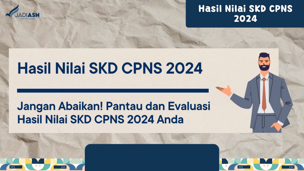 Hasil Nilai SKD CPNS 2024 Jangan Abaikan! Pantau dan Evaluasi Hasil