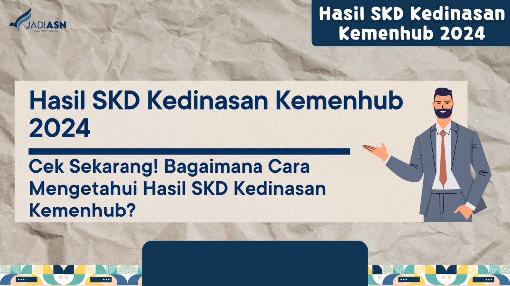 Hasil SKD Kedinasan Kemenhub 2024