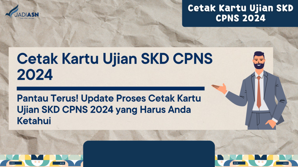 Cetak Kartu Ujian SKD CPNS 2024 Pantau Terus! Update Proses Cetak