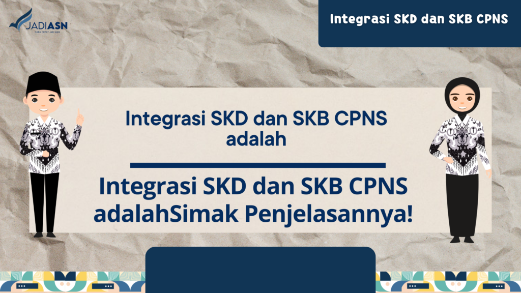 Integrasi SKD dan SKB CPNS adalah