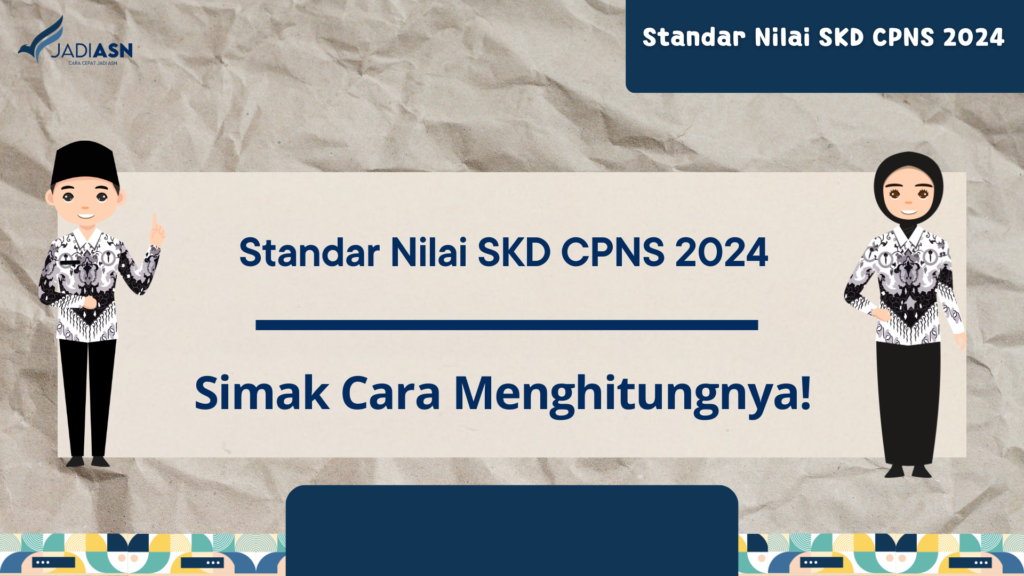 Standar Nilai SKD CPNS 2024 Simak Cara Menghitungnya!