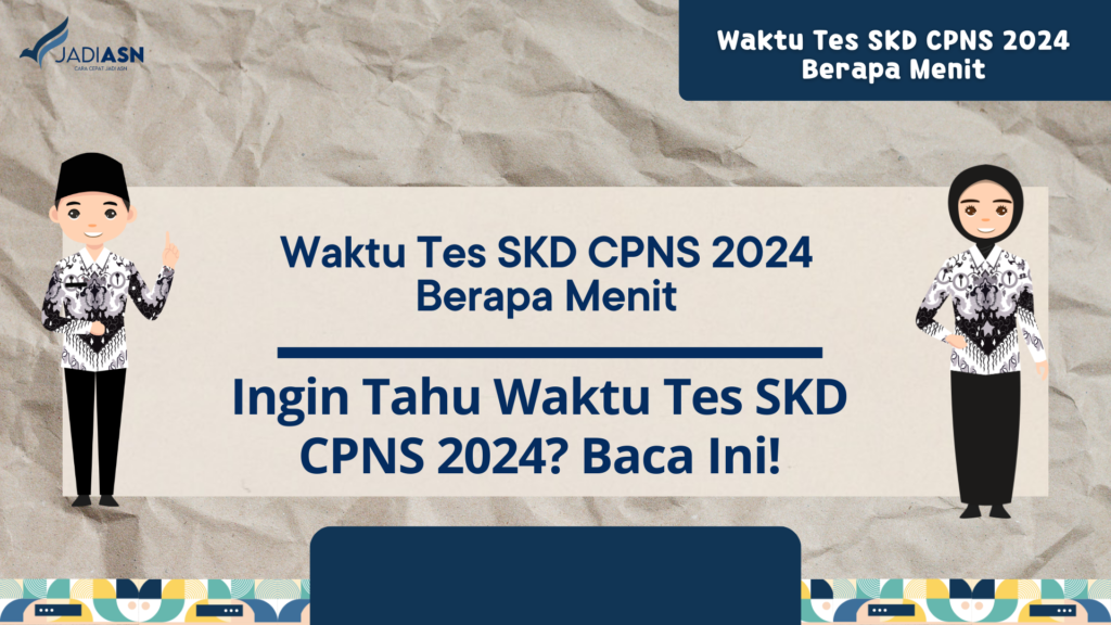 Waktu Tes SKD CPNS 2024 Berapa Menit