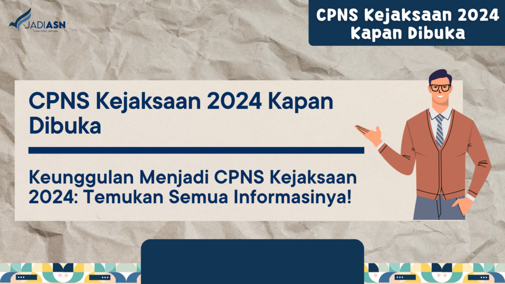 CPNS Kejaksaan 2024 Kapan Dibuka Keunggulan Menjadi CPNS Kejaksaan