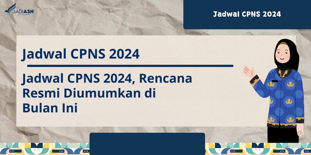 Jadwal CPNS 2024, Rencana Resmi Diumumkan di Bulan Ini